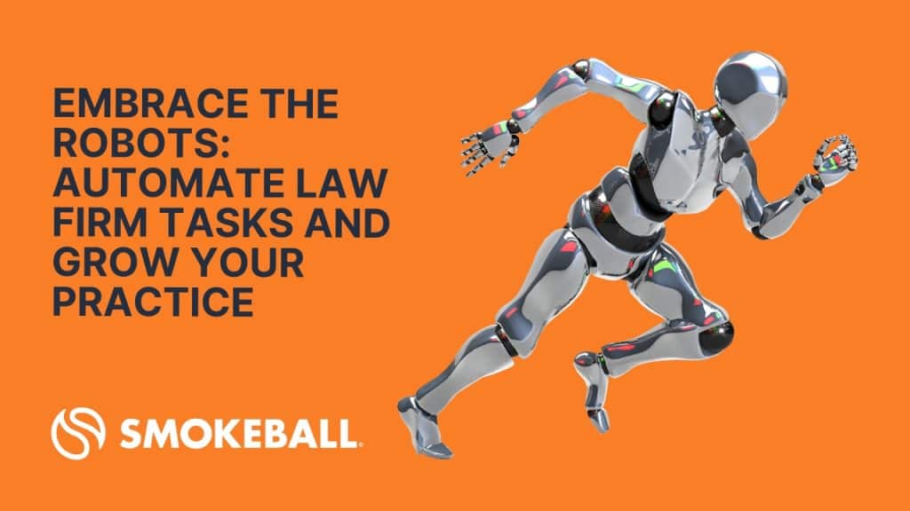 Embrace the Robots: Automate Law Firm Tasks and Grow Your Practice