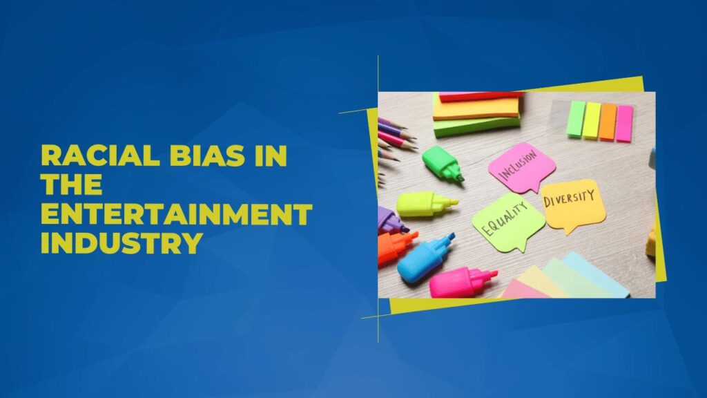 Racial BIAS in the Entertainment Industry