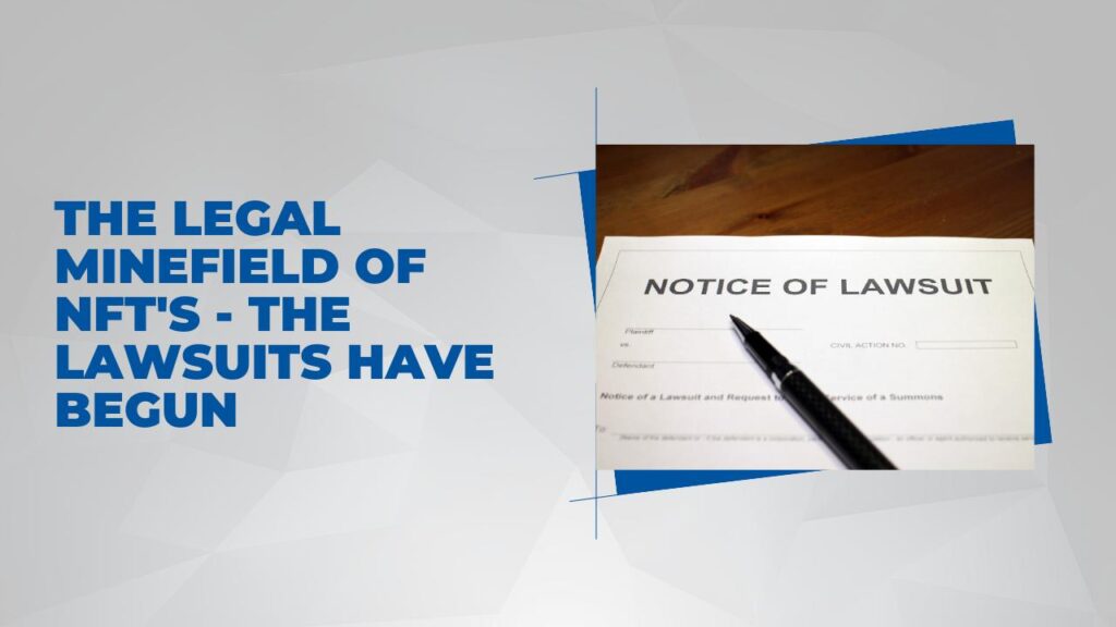 The Legal Minefield of NFT's - The Lawsuits Have Begun