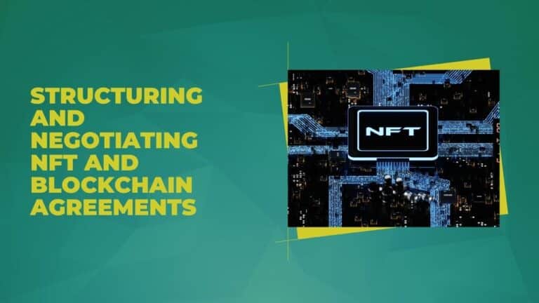 Structuring and Negotiating NFT and Blockchain Agreements