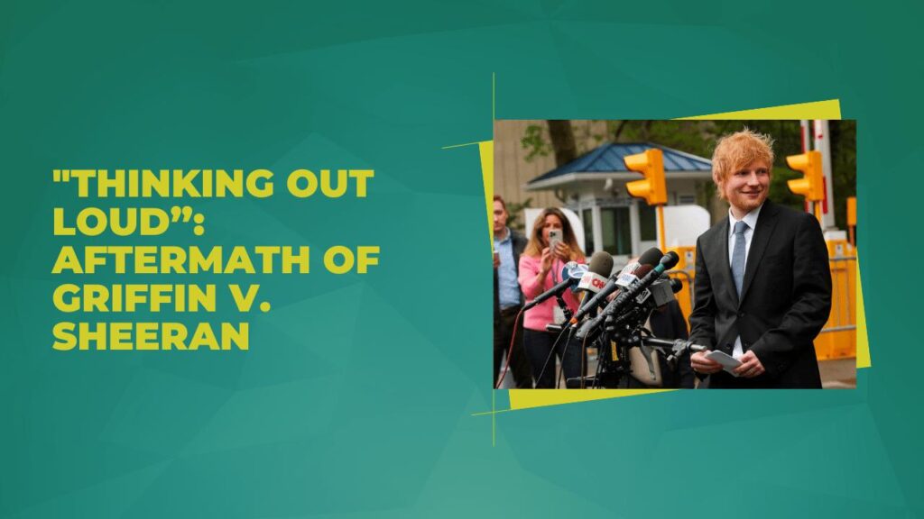 "Thinking Out Loud": Aftermath of Griffin v. Sheeran