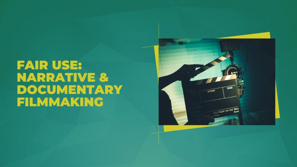 Fair Use: Narrative & Documentary Filmmaking