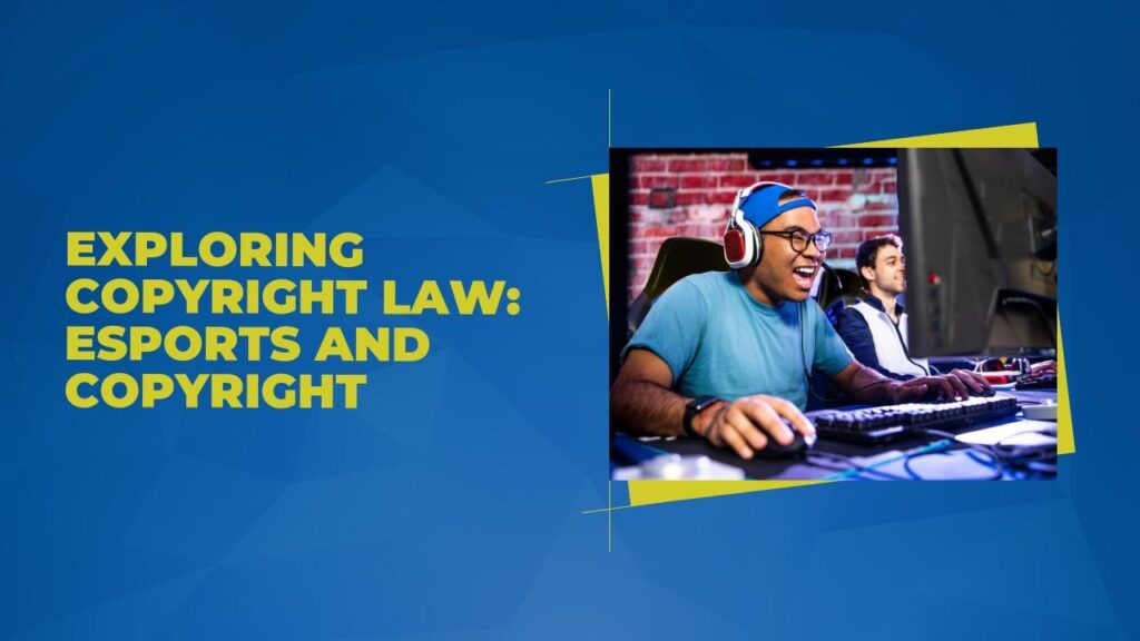 Esports and Copyright: The Power of Rightsholders