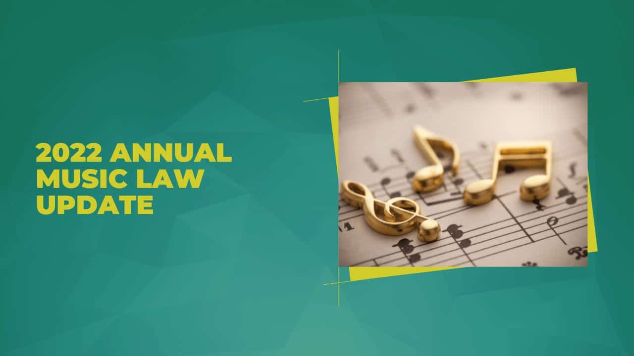 Annual Music Law Update (2022)