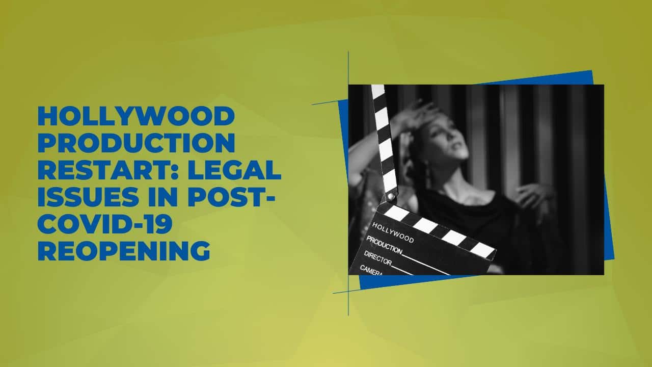 Hollywood Production Restart: Legal Issues in Post-COVID-19 Reopening
