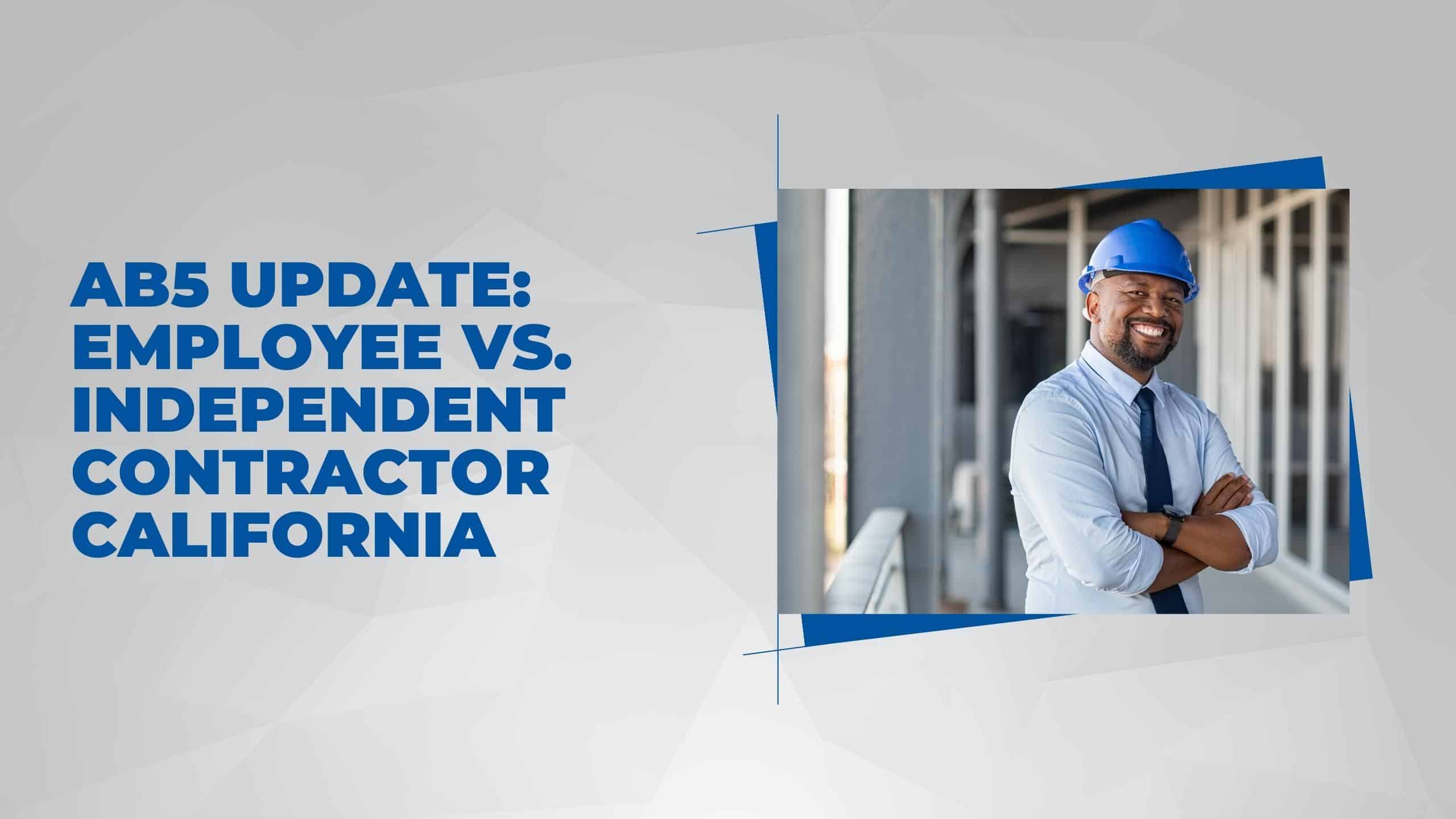 AB5 Update: Employee vs. Independent Contractor California