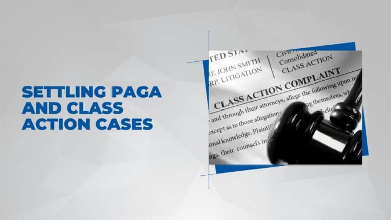 Settling PAGA and Class Action Cases