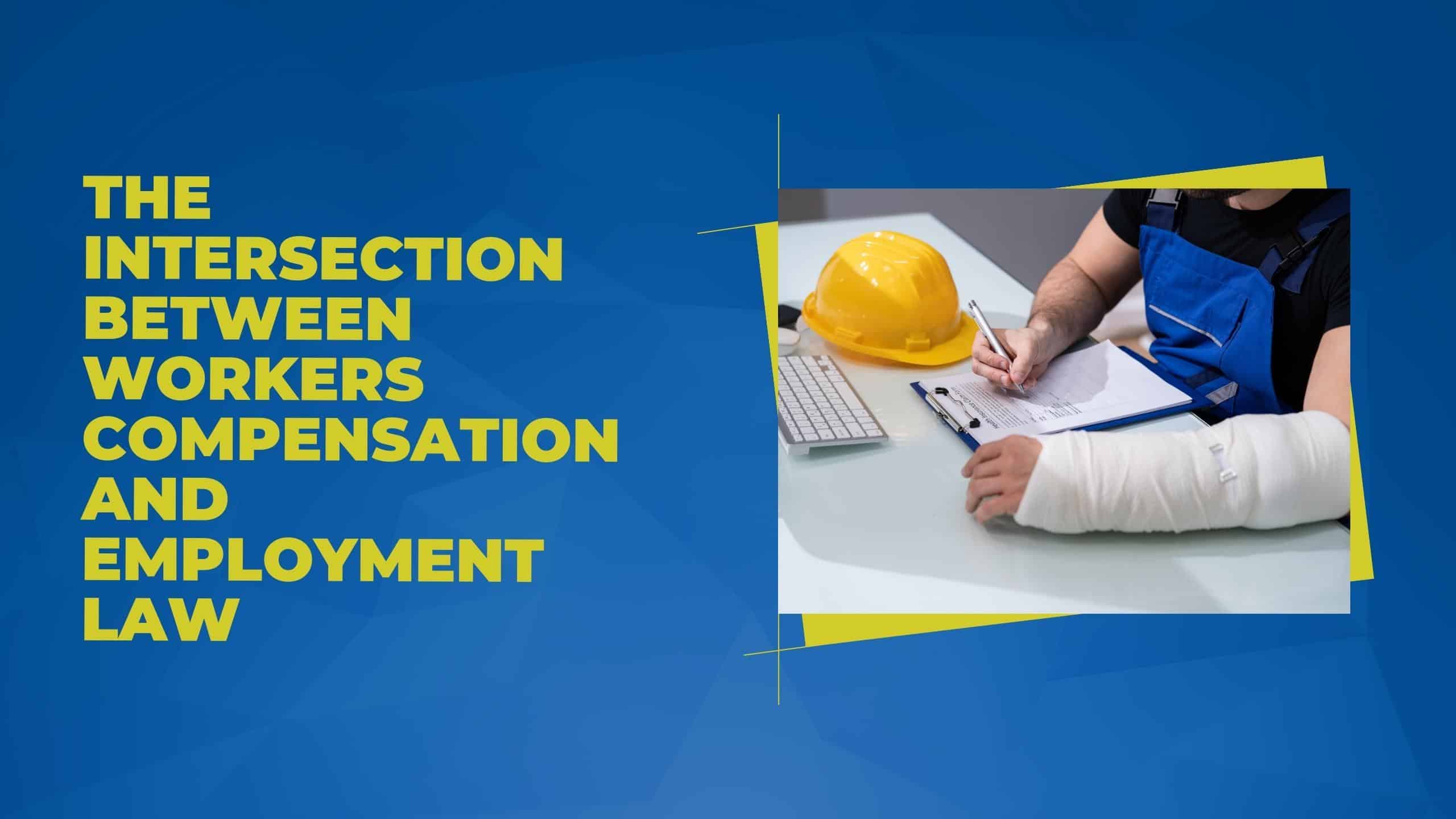 The Intersection Between Workers Compensation and Employment Law