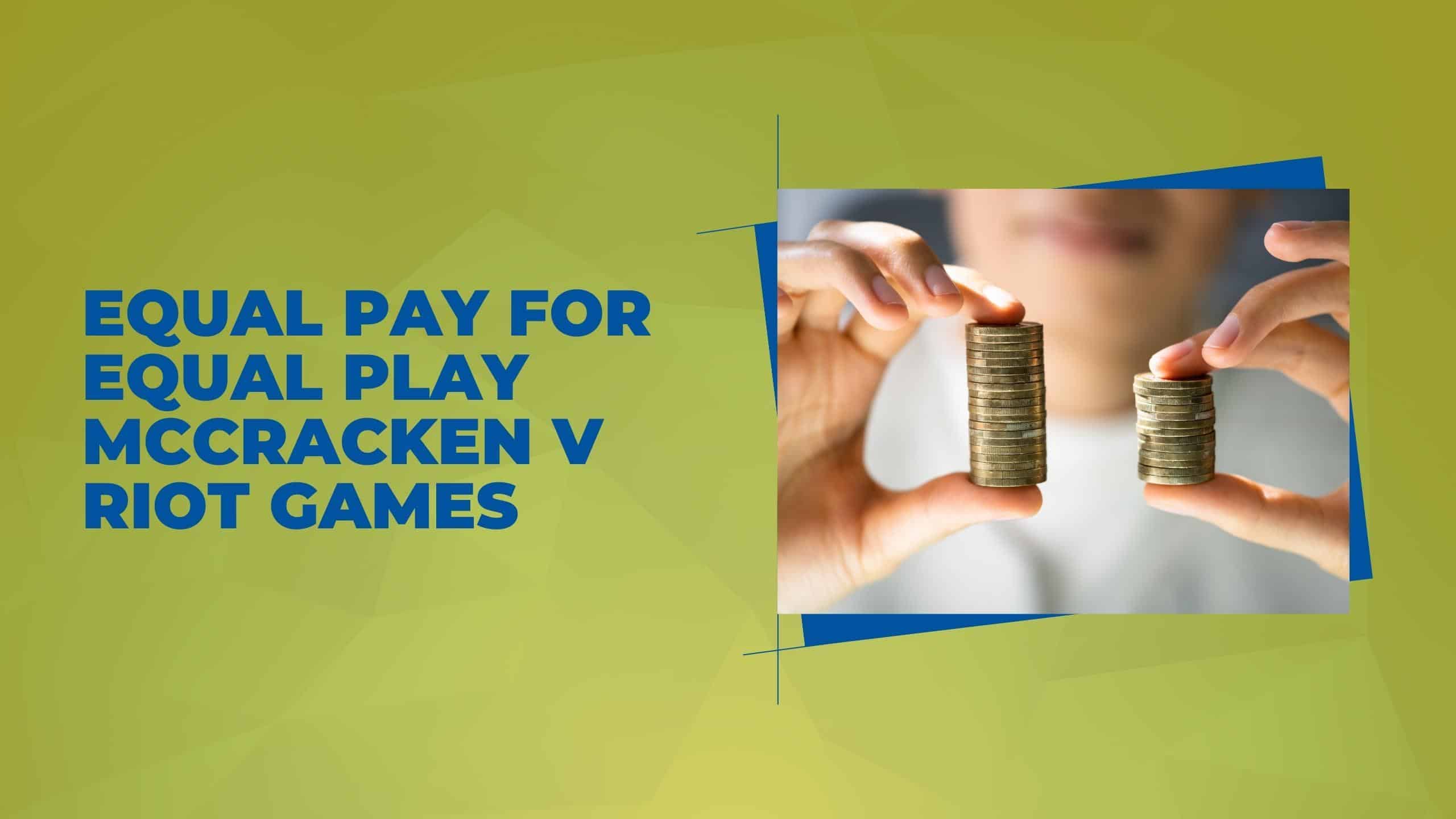 Equal Pay for Equal Play: McCracken v. Riot Games