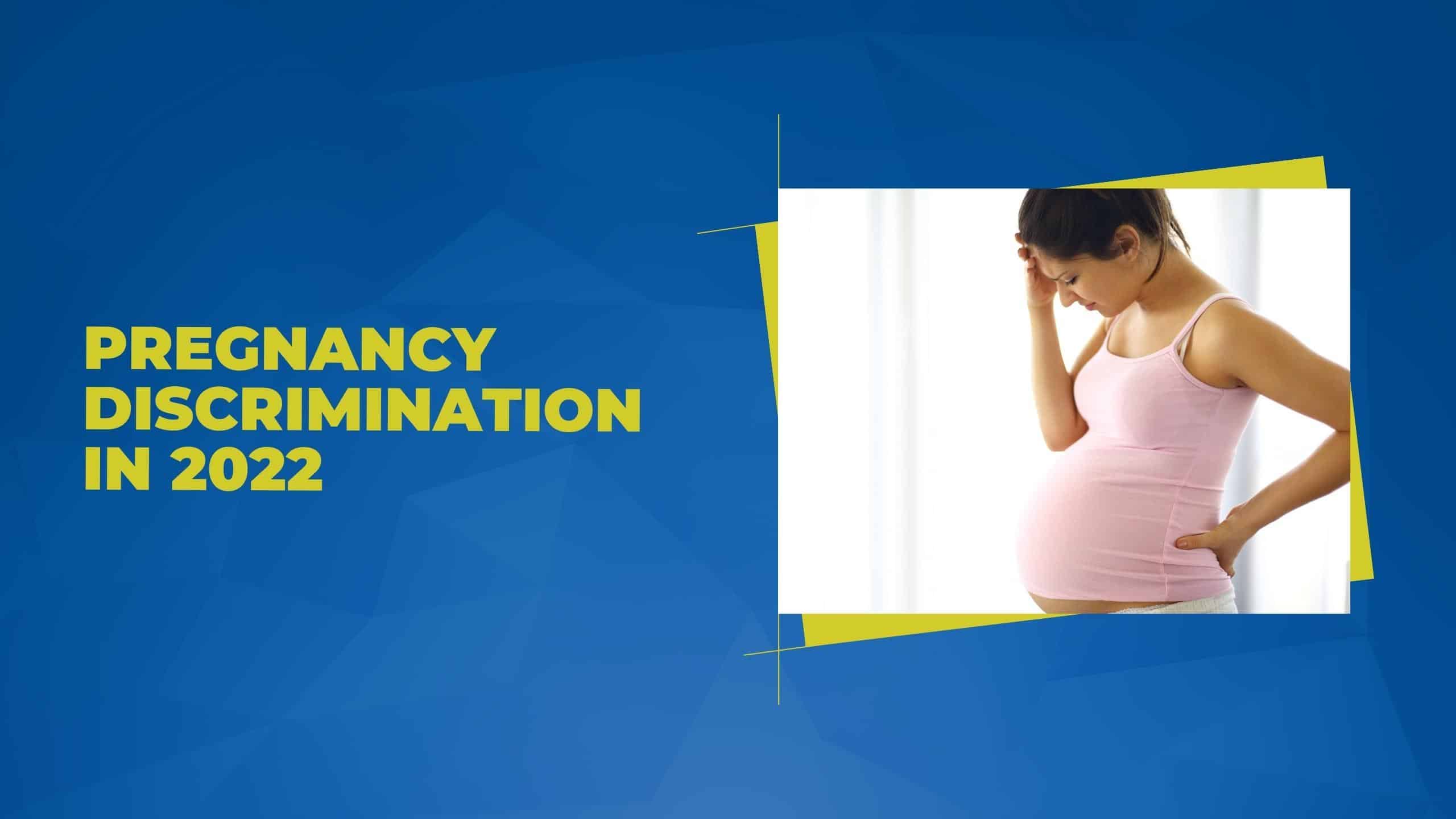 Pregnancy Discrimination in 2022