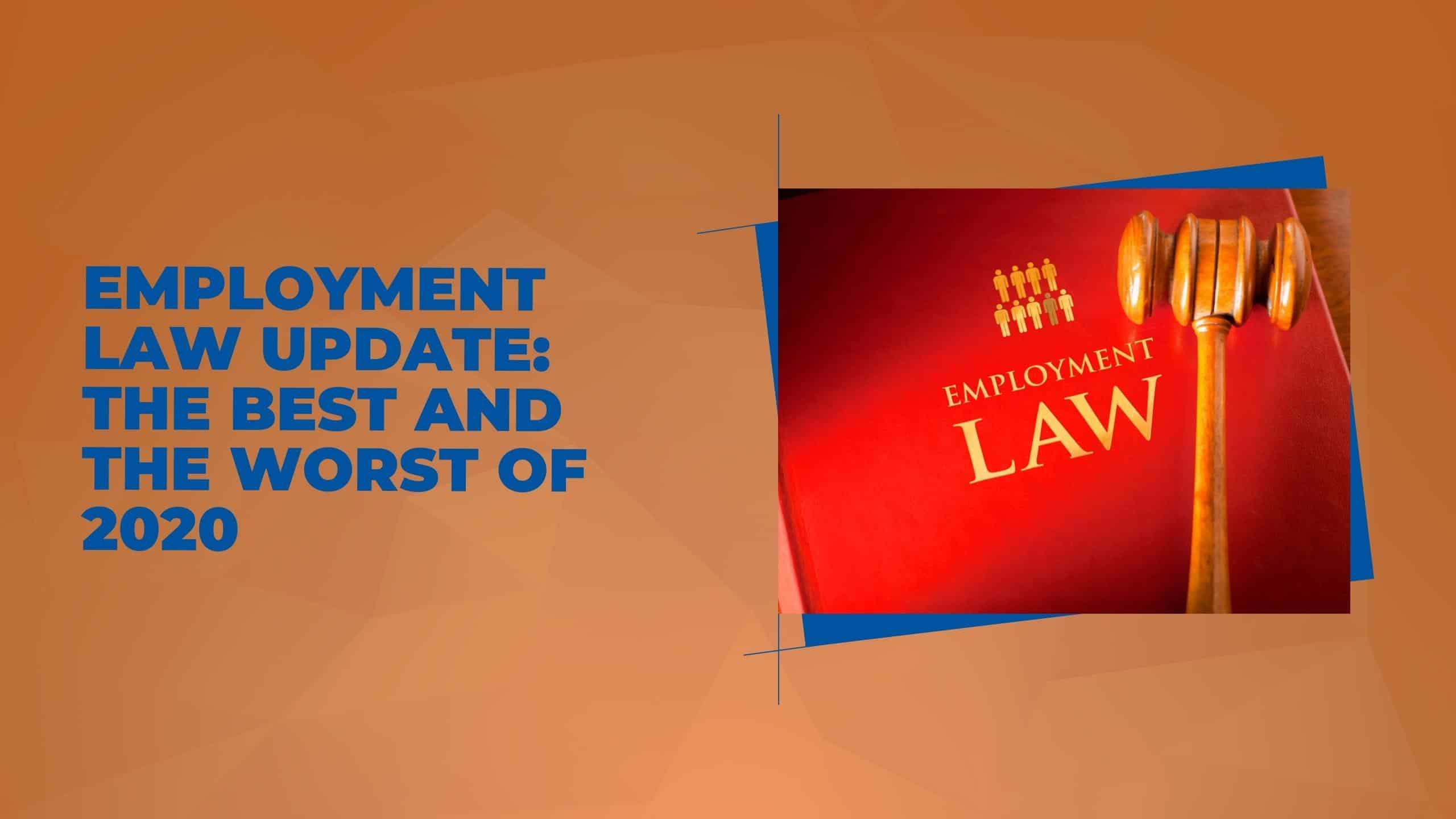 Employment Law Update: The Best and the Worst of 2020