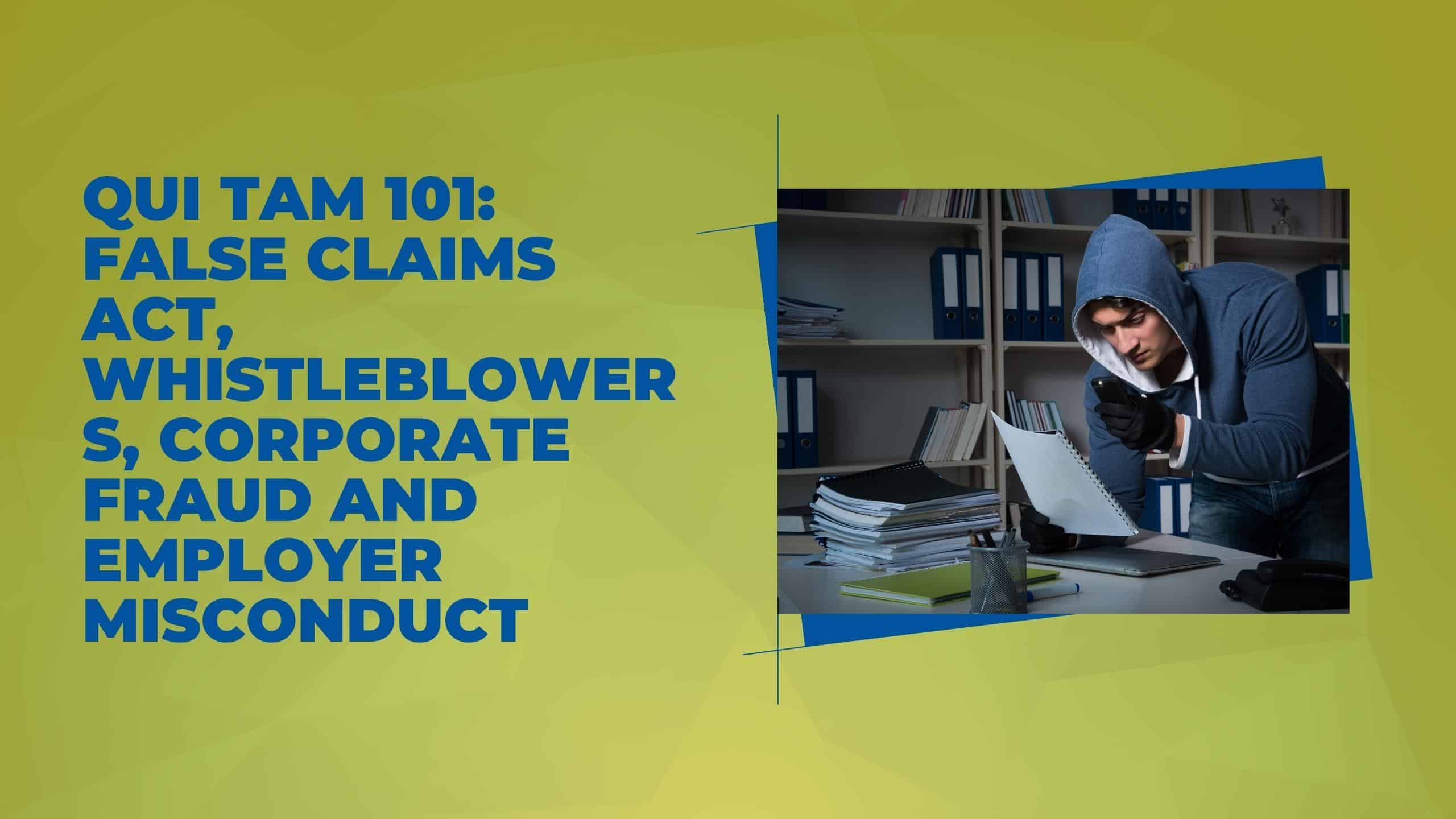 Qui Tam 101: False Claims Act, Whistleblowers, Corporate Fraud and Employer Misc