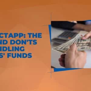 The Dos and Don’ts of Handling Others’ Funds