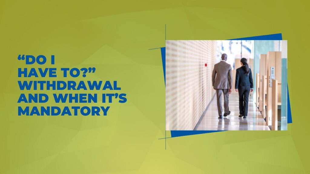 Do I have to? Determining whether WITHDRAW is mandatory
