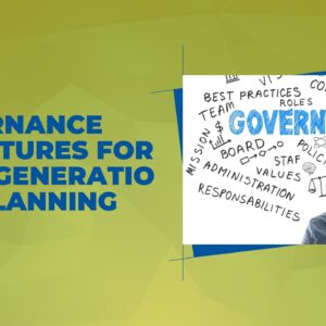 Governance Structures for Multigenerational Planning