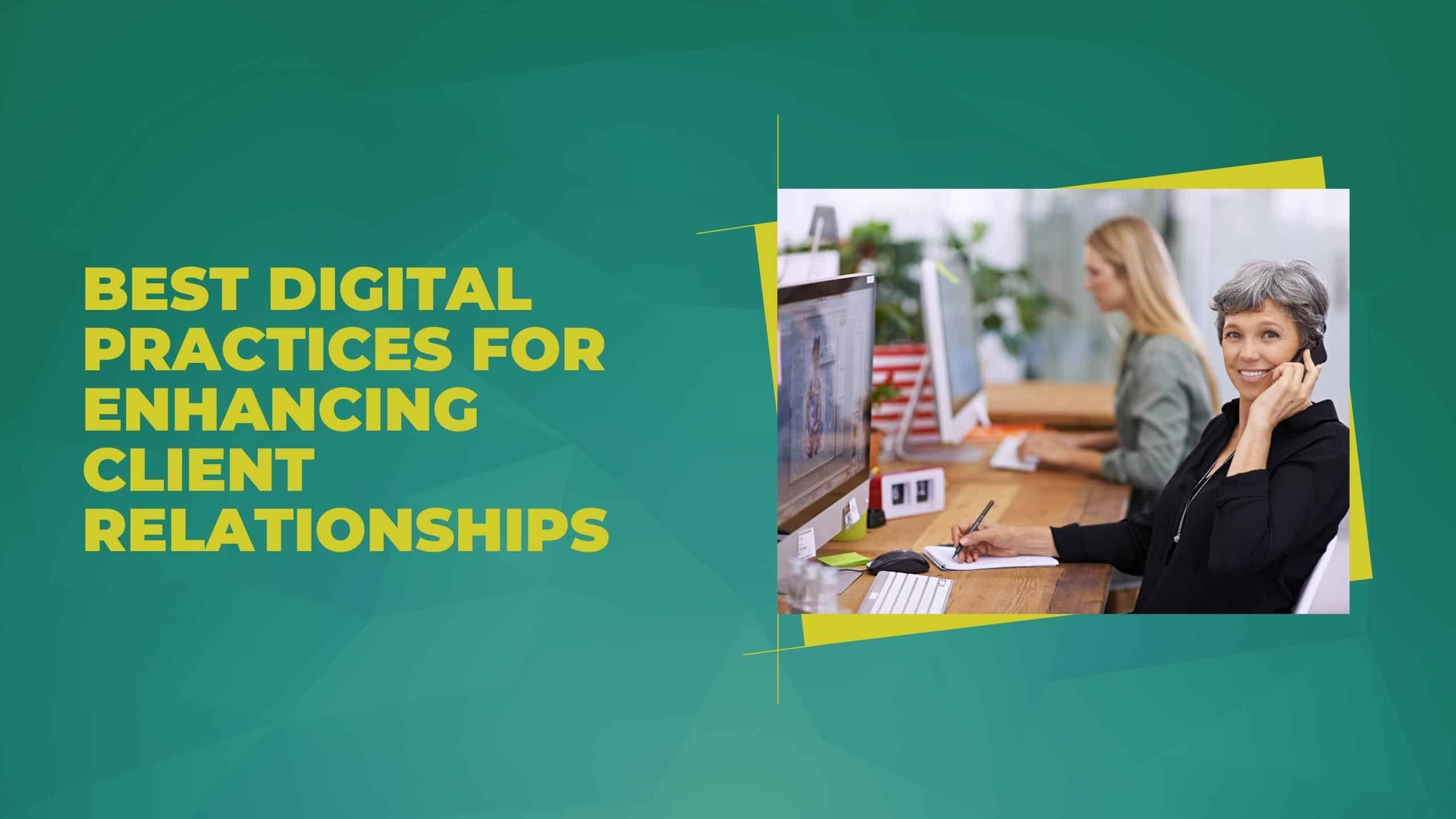 Best Digital Practices for Enhancing Client Relationships