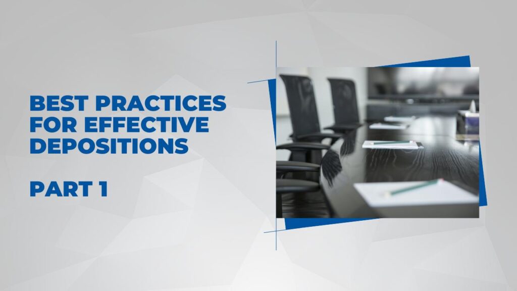 Best Practices for Effective Depositions, Part One