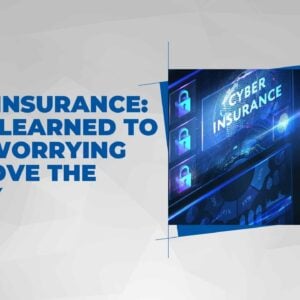 Cyberinsurance - How I Learned to Stop Worrying and Love the Policy