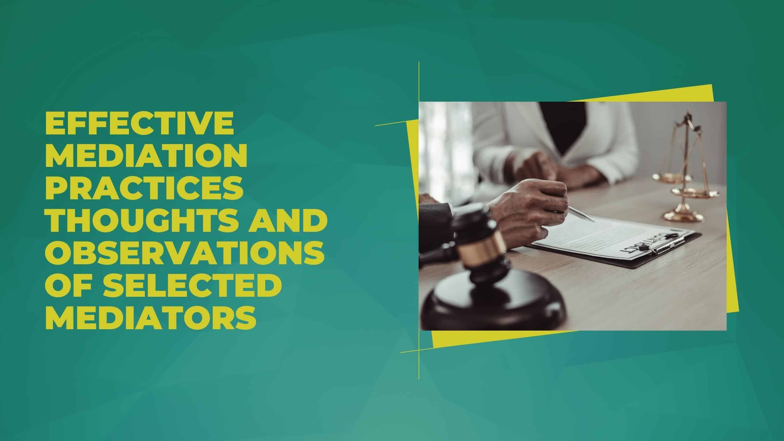 Effective Mediation Practices Thoughts and Observations of Selected Mediators