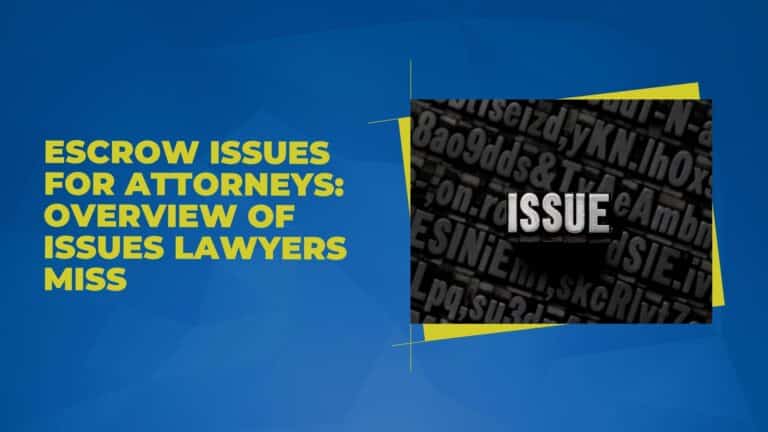 Escrow Issues for Attorneys: Overview of Issues Lawyers Miss
