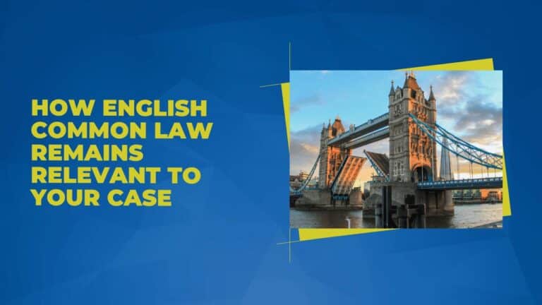 How English Common Law Remains Relevant to Your Case
