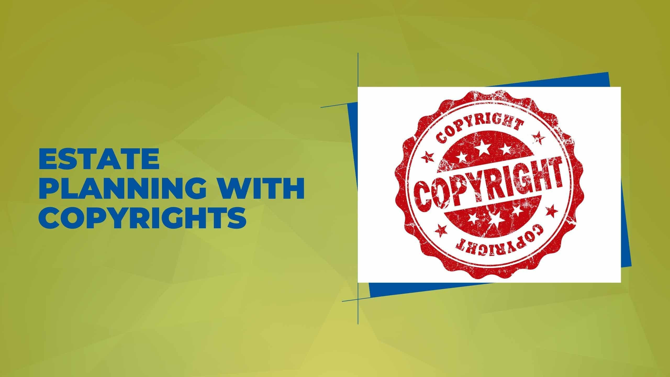 Estate Planning with Copyrights