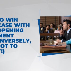 How to Win Your Case with Your Opening Statement