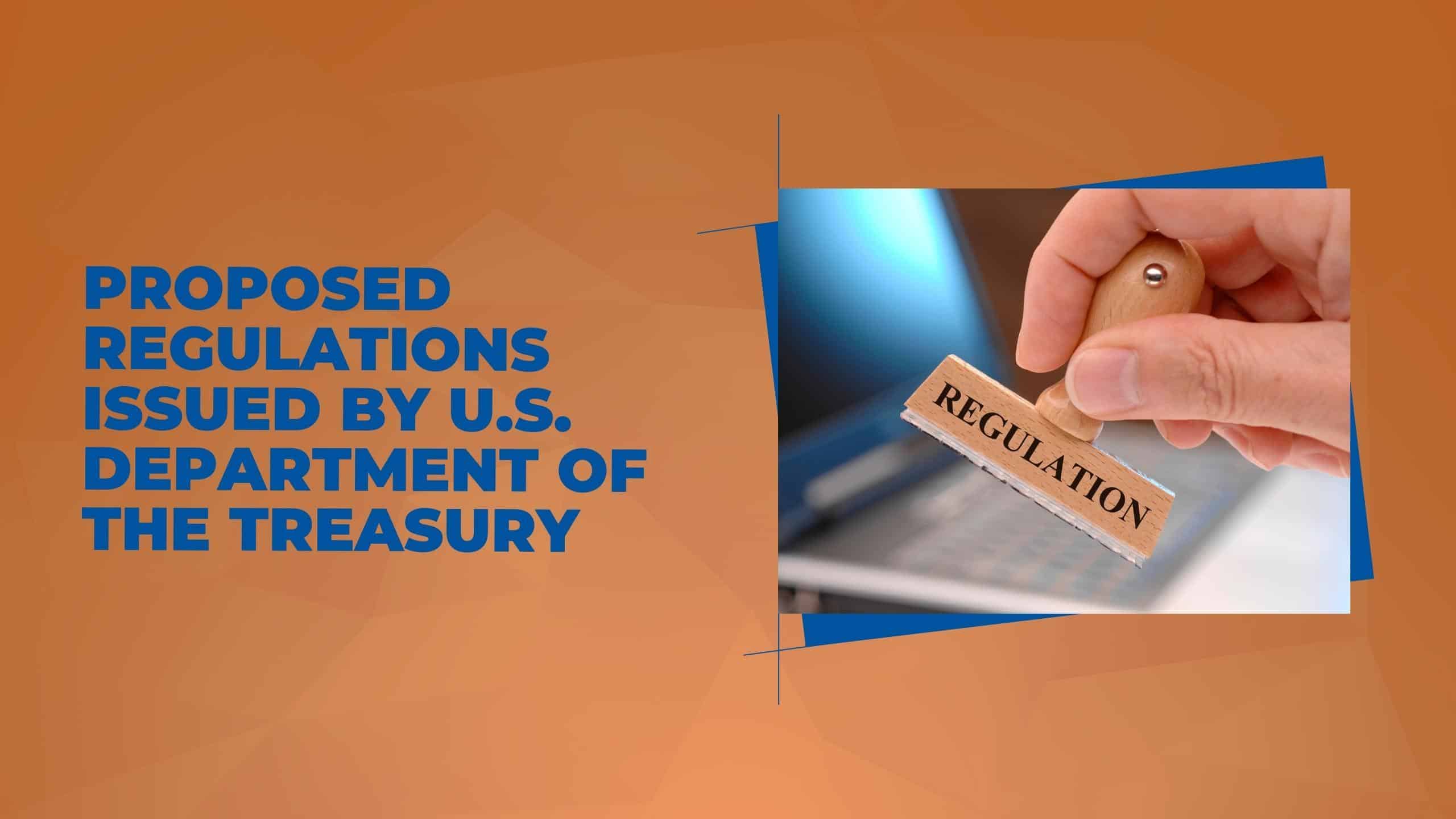 Proposed Regulations Issued by U.S. Department of The Treasury