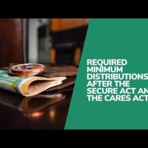 Required Minimum Distributions After the SECURE Act and the CARES Act