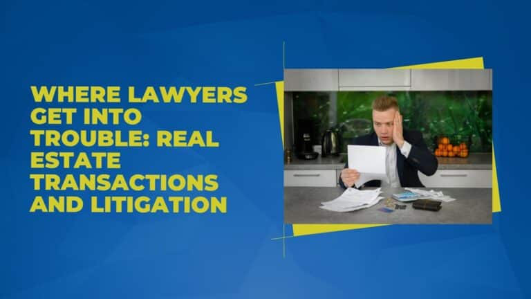 Where Lawyers Get Into Trouble: Real Estate Transactions and Litigation