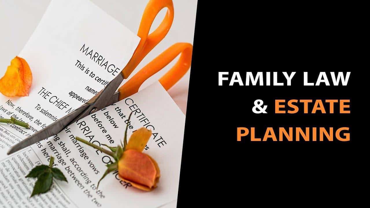 The Intersection Between Family Law and Estate Planning