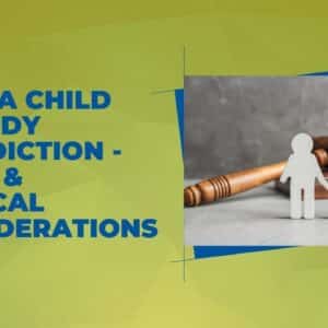 UCCJEA Child Custody Jurisdiction – Legal & Tactical Considerations