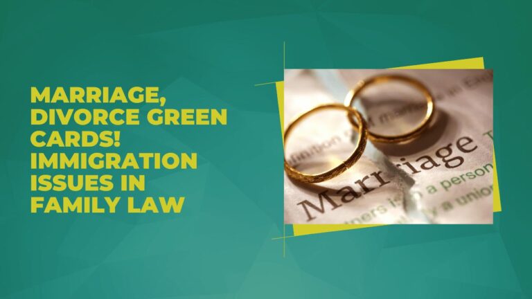 Marriage, Divorce: Green Cards! Immigration Issues in Family Law