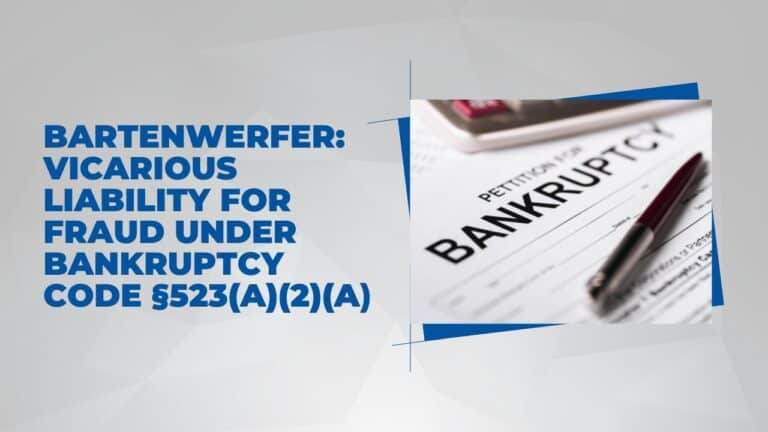 Bartenwerfer: Vicarious liability for fraud under Bankruptcy Code ß523(a)(2)(A)