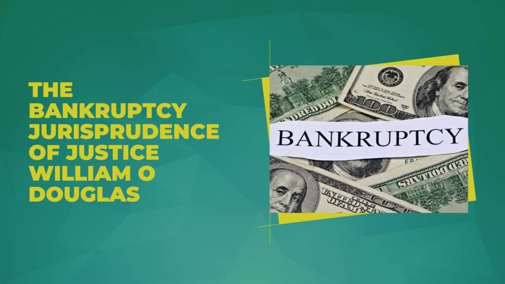 The Bankruptcy Jurisprudence of Justice William O'Douglas
