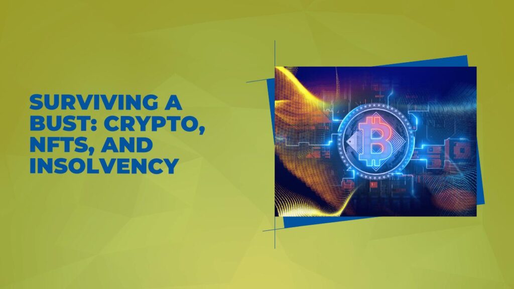 Surviving a Bust Crypto, NFTs, and Insolvency