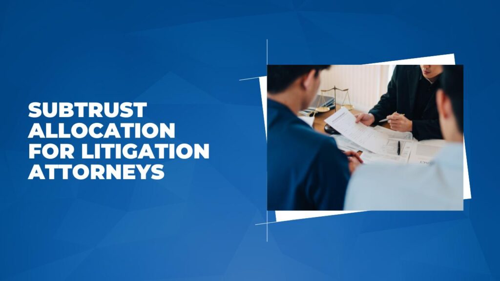 Subtrust Allocation for Litigation Attorneys