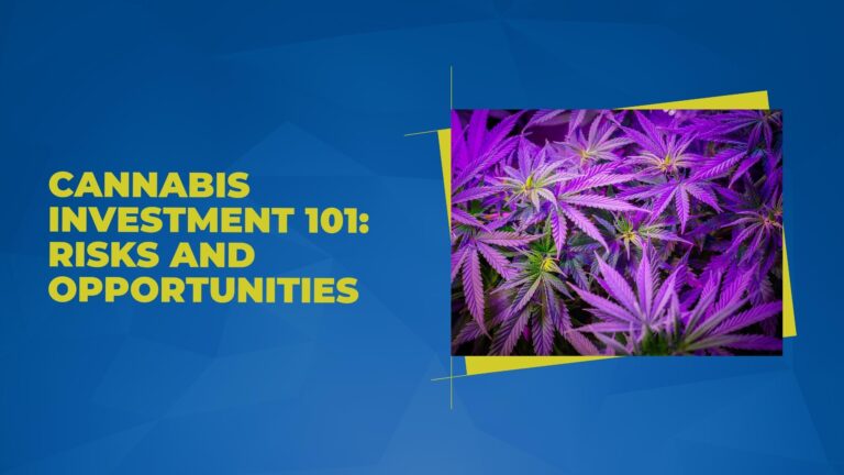 Cannabis Investment 101: Risks and Opportunities