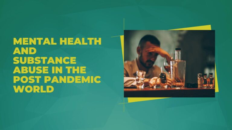 Mental Health and Substance Abuse in the Post Pandemic World