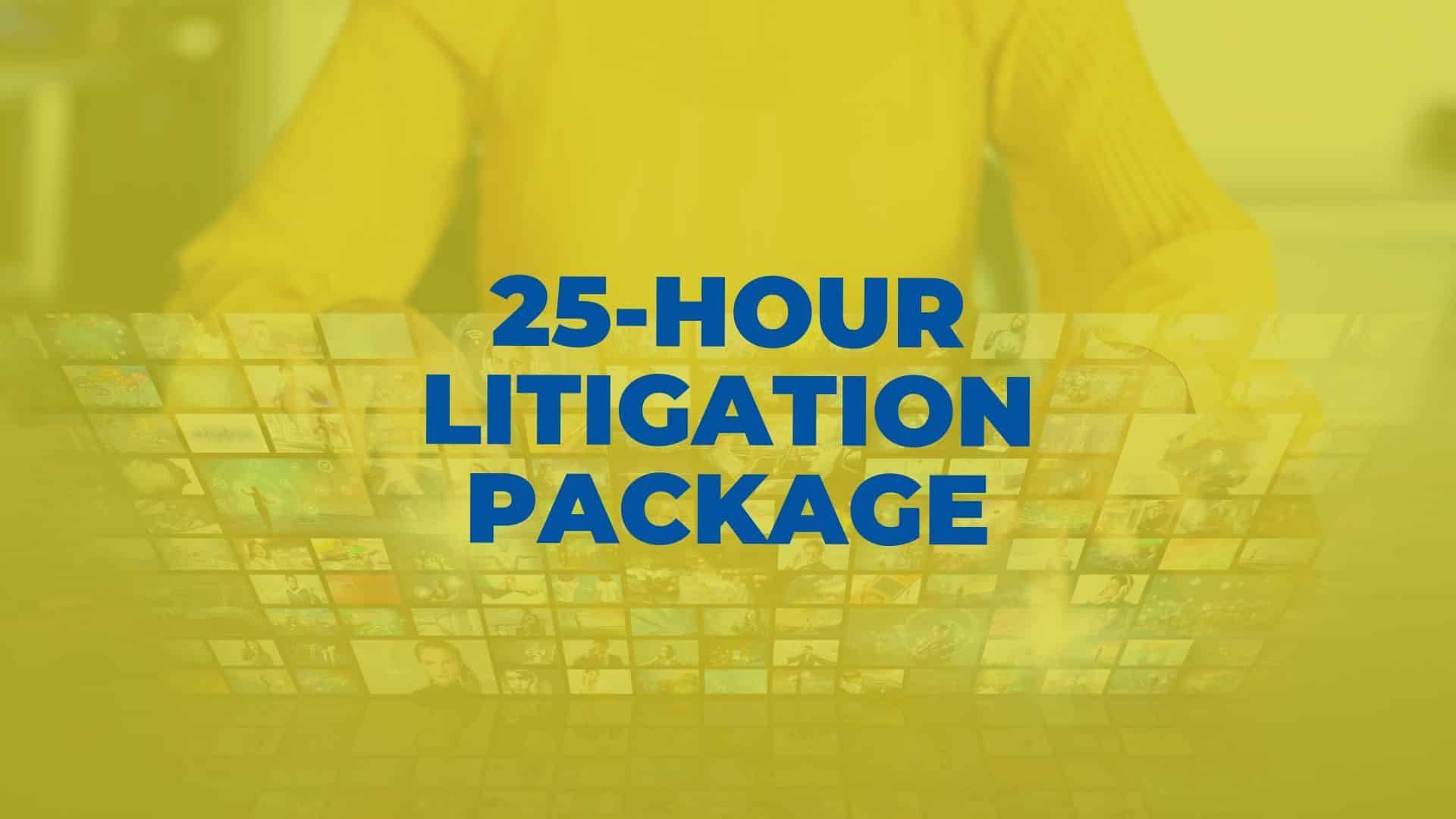 25-hour-litigation-package2