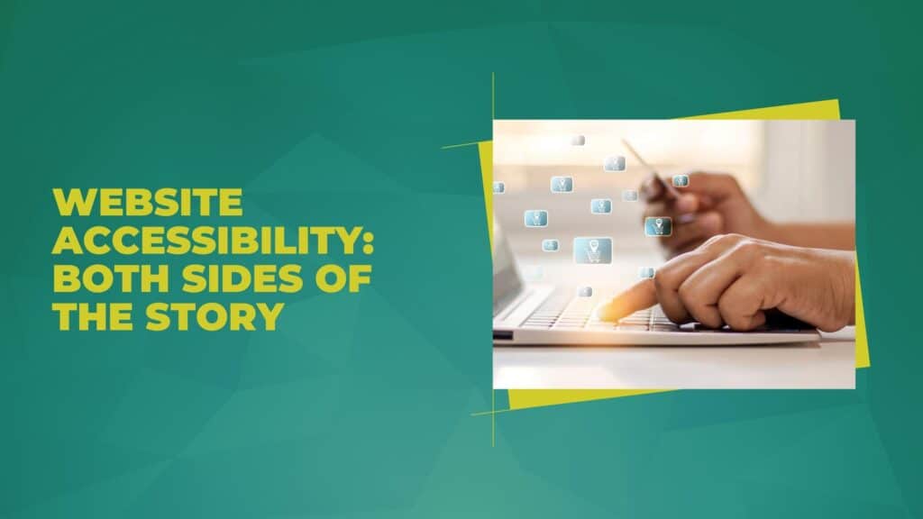 Website Accessibility: Both Sides of the Story