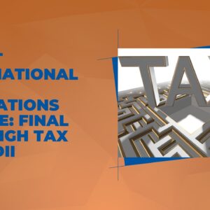 Latest International Tax Regulations Update: Final GILTI High Tax and FDII