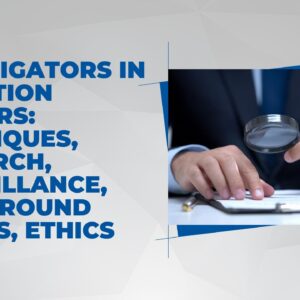 Investigators in Litigation Matters: Techniques, Research, Surveillance