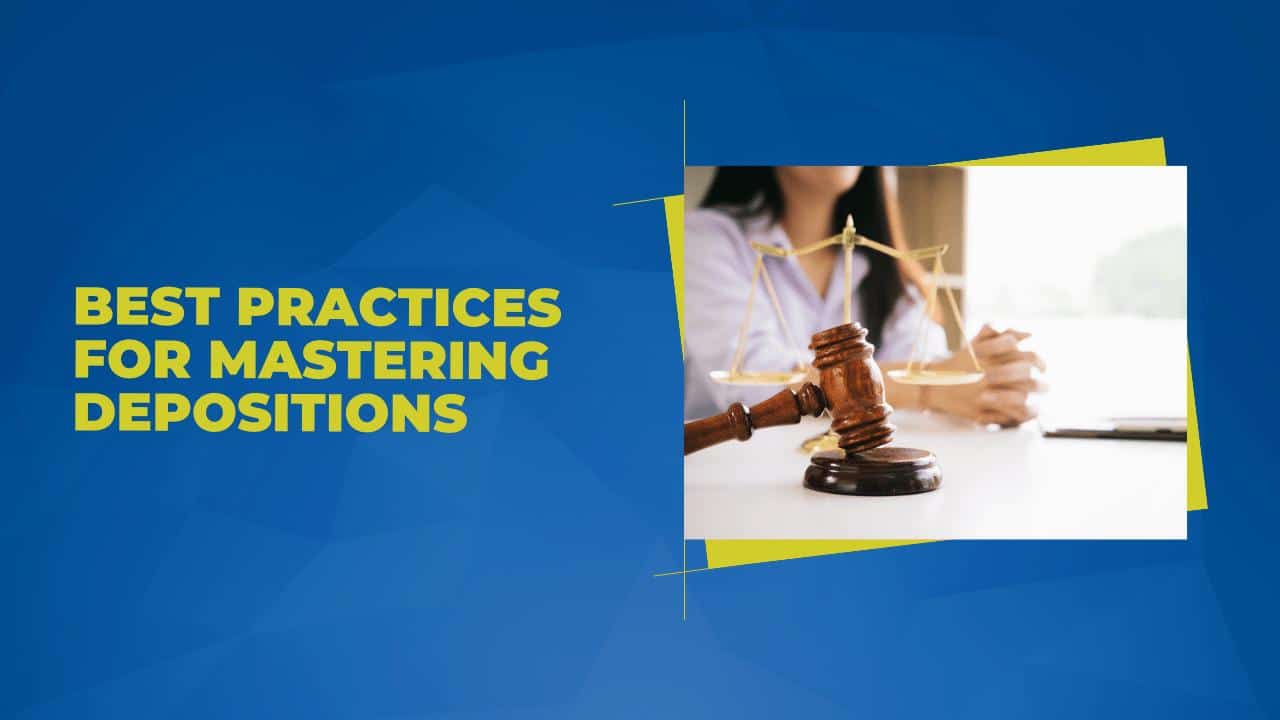 Best Practices for Mastering Depositions