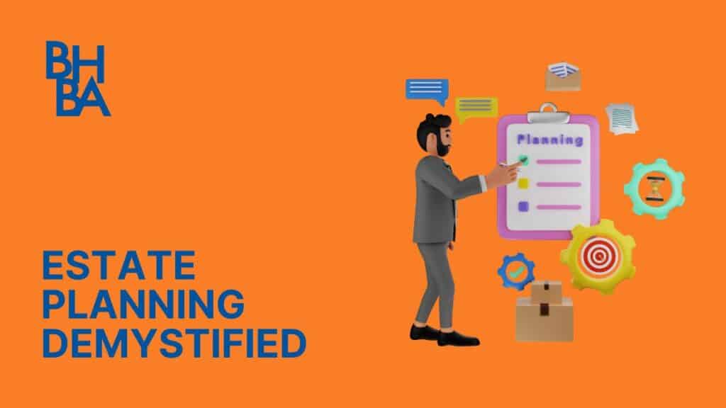 Estate Planning Demystified: Wills, Trusts and Incapacity Documents