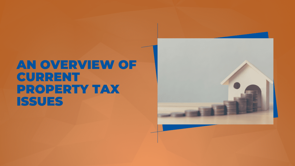 An Overview of Current Property Tax Issues