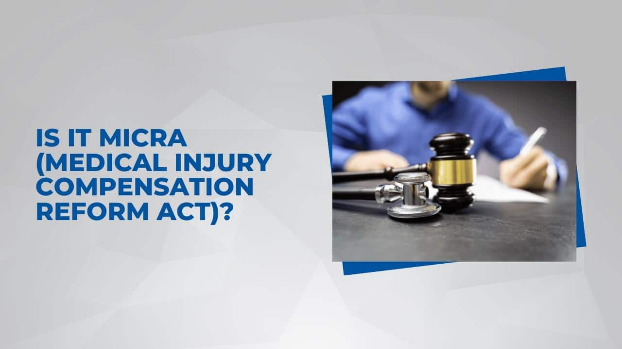 Is it MICRA (Medical Injury Compensation Reform Act)?