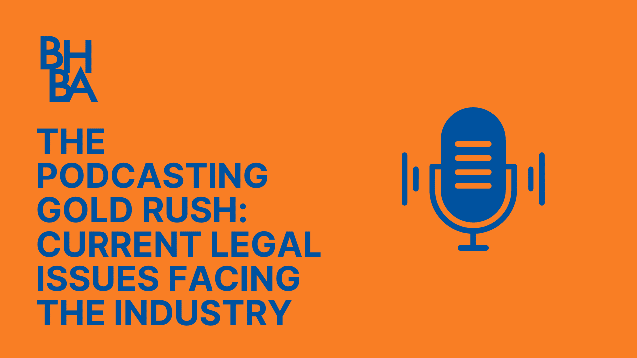 The Podcasting Gold Rush: Current Legal Issues Facing the Industry