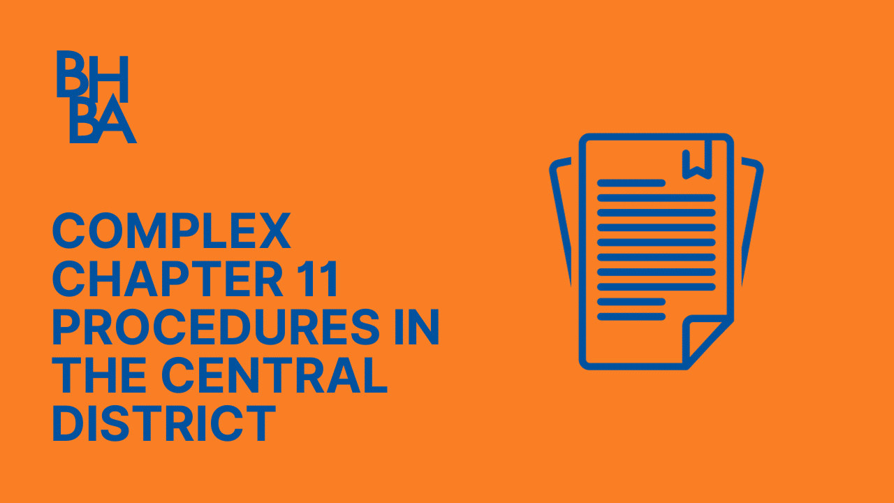 Complex Chapter 11 Procedures in the Central District