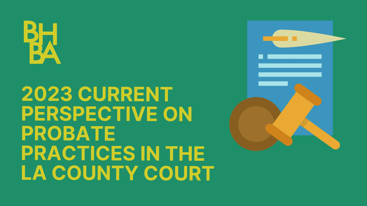 2023 Current Perspective on Probate Practices in the LA County Court